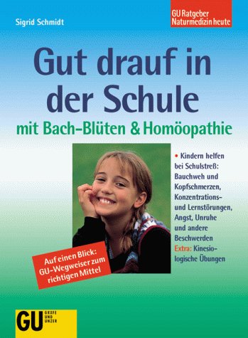 Gut drauf in der Schule mit Bach- Blüten und Homöopathie Medicine