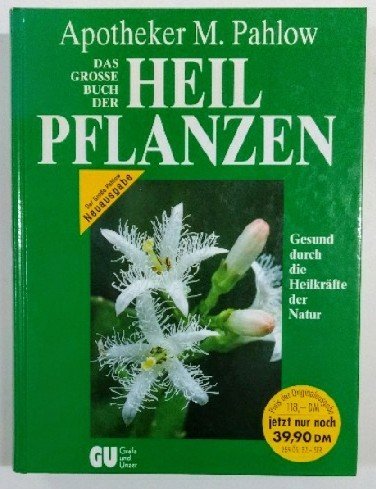 Das Große Buch der Heilpflanzen. Gesund durch die Heilkräfte der Natur Health, Nutrition & Fitness