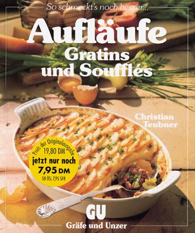 Aufläufe, Gratins und Souffles Cooking & Enjoying