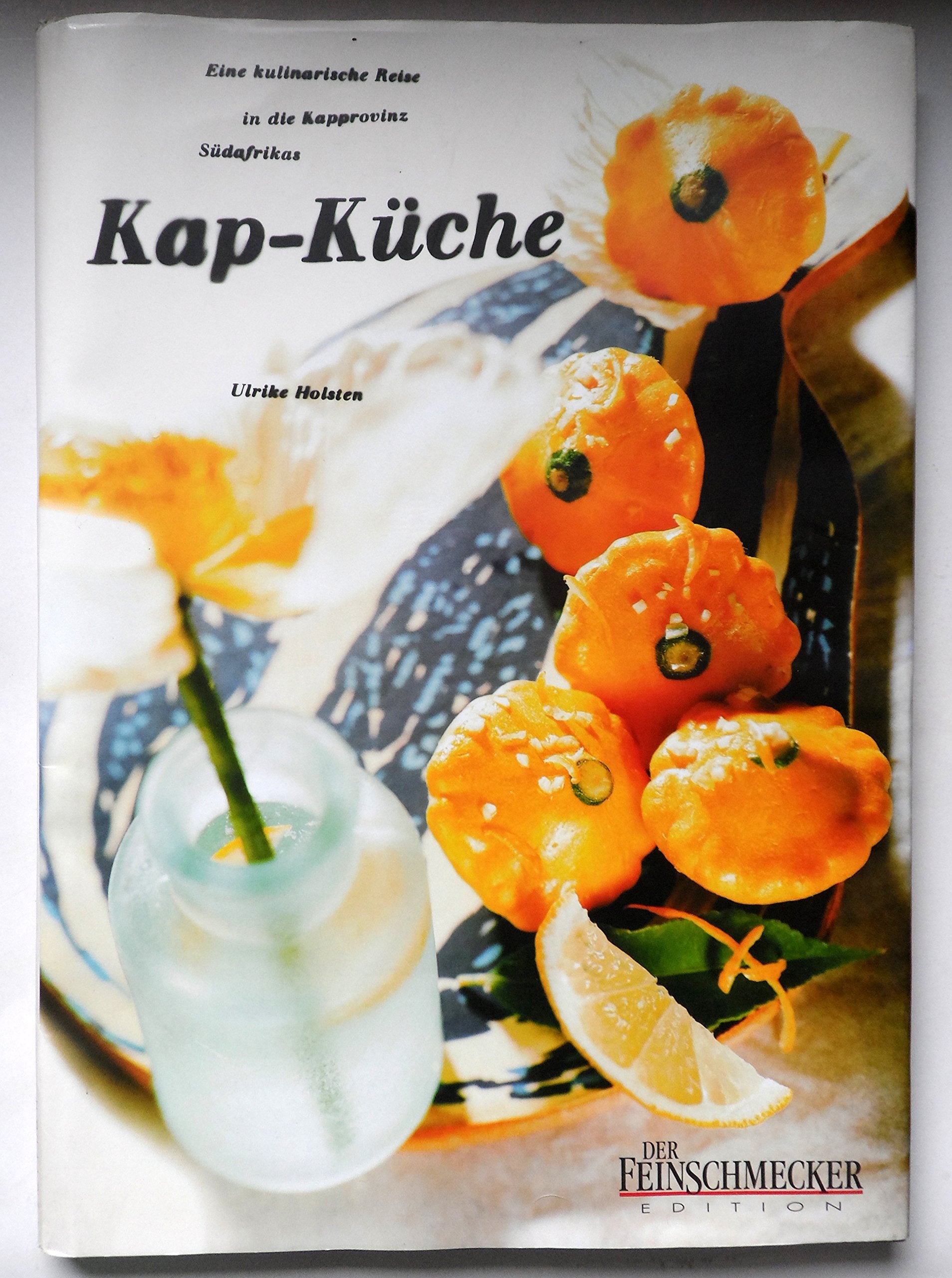 Kap-Küche. Eine kulinarische Reise in die Kapprovinz Südafrikas Cooking & Enjoying