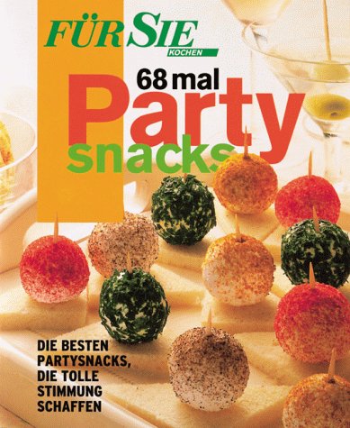 68 mal Partysnacks, Für Sie Extra Cooking & Enjoying