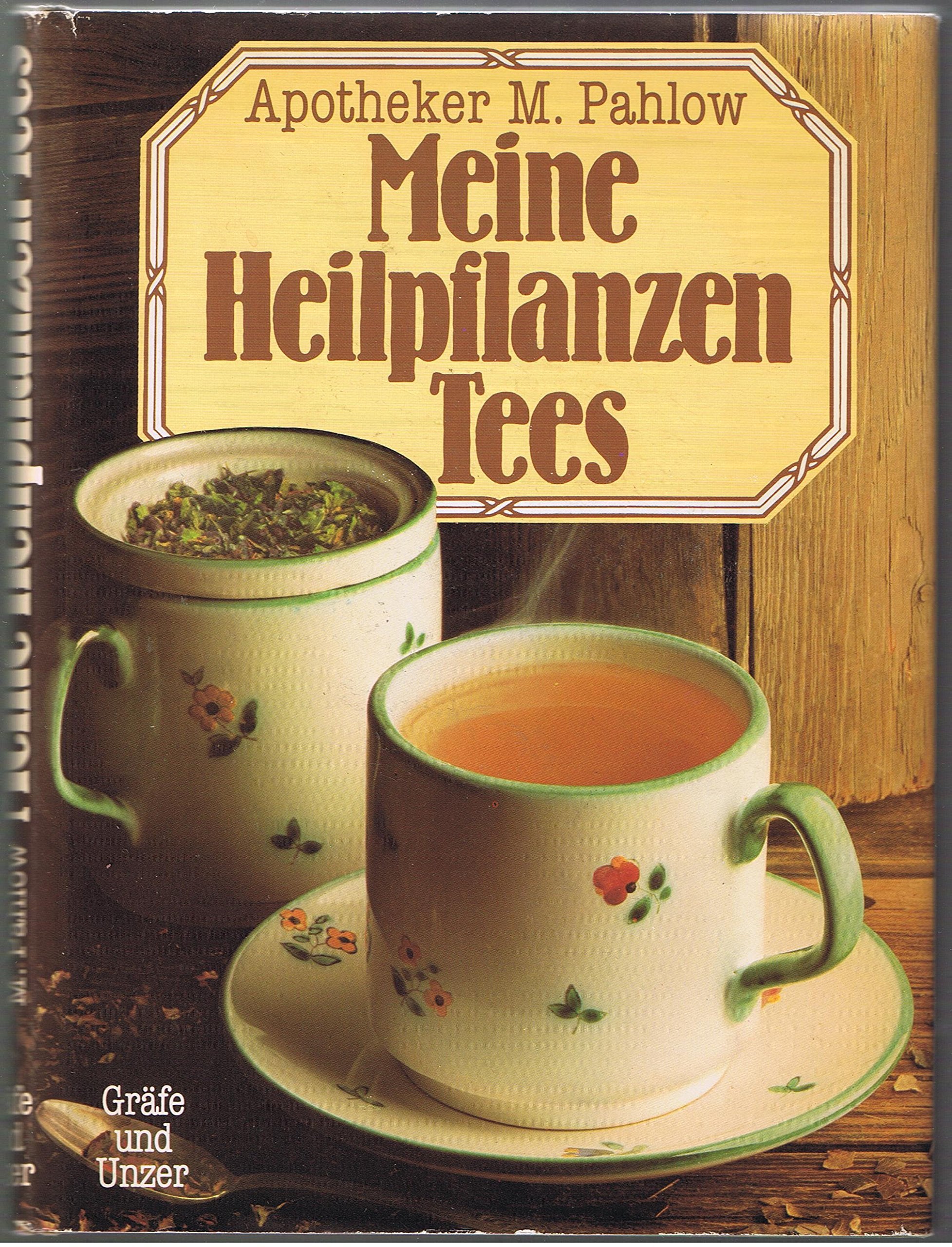 Meine Heilpflanzen-Tees : wirksame Teemischungen für die häufigsten Erkrankungen und Alltagsbeschwerden. Books