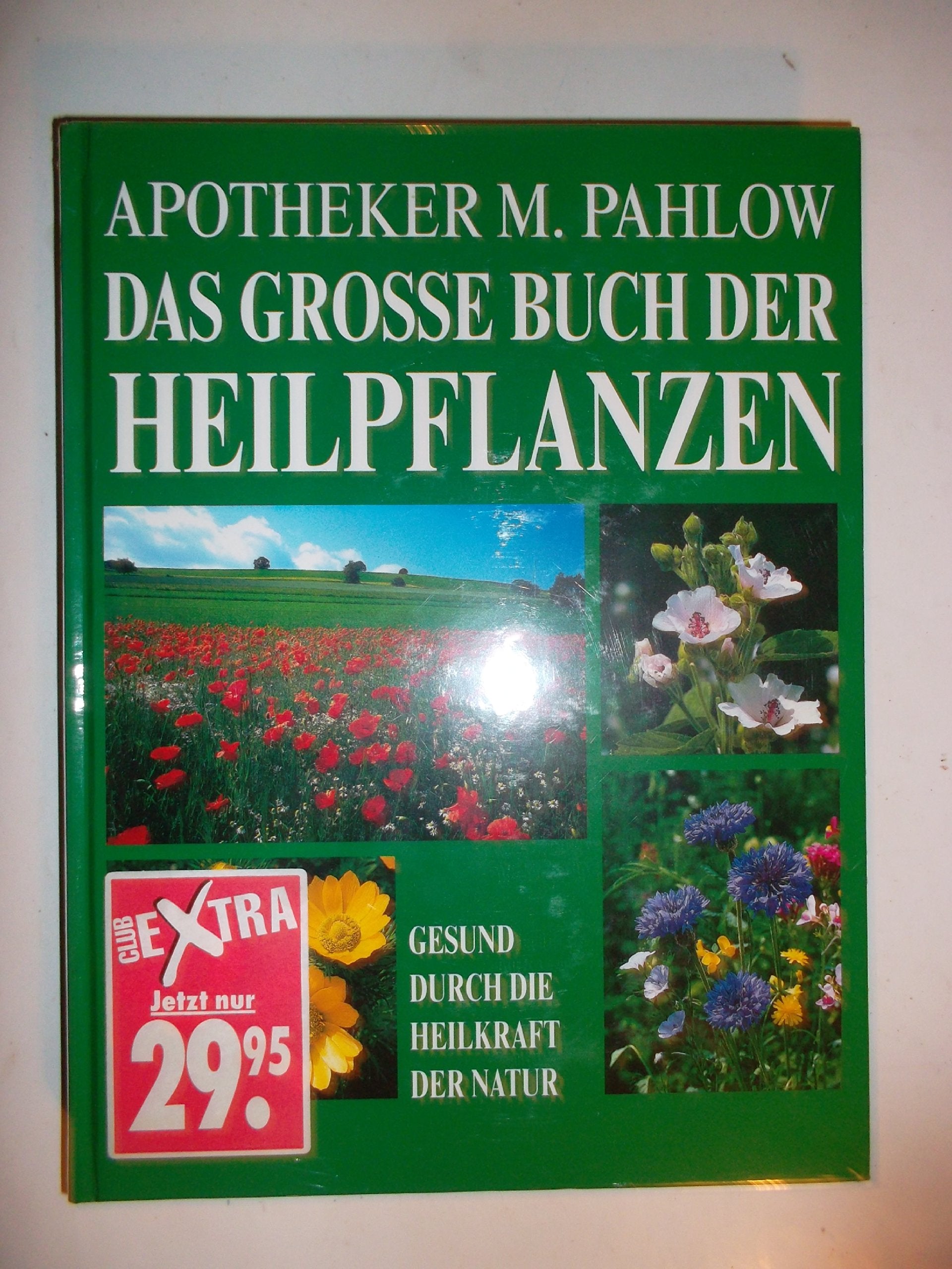 Das grosse Buch der Heilpflanzen. Gesund durch die Heilkräfte der Natur Health, Nutrition & Fitness