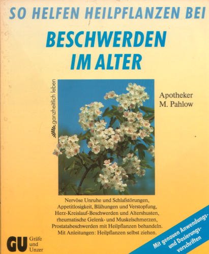 So helfen Heilpflanzen bei Beschwerden im Alter. Nervöse Unruhe und Schlafstörungen, Appetitlosigkeit, Blähungen und Verstopfung, ... Mit Anleitung: Heilpflanzen selbst ziehen Medicine