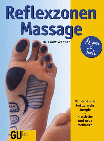 Reflexzonen-Massage. Mit Hand und Fuss zu mehr Energie. Klassische und neue Methoden Health, Nutrition & Fitness