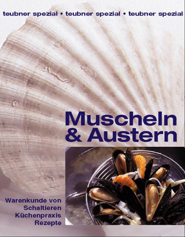 Muscheln & Austern. Warenkunde von Schaltieren. Küchenpraxis. Rezepte Cooking & Enjoying