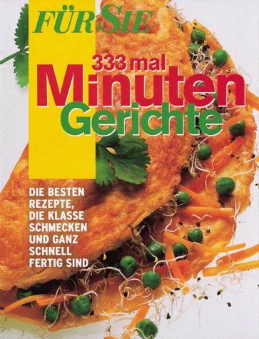 Für Sie 333 mal Minuten-Gerichte Cooking & Enjoying