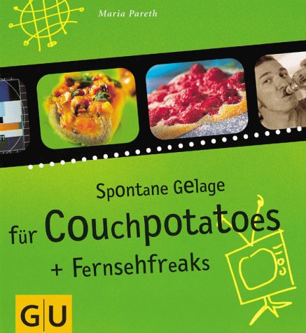 Spontane Gelage für Couchpotatoes und Fernsehfreaks Cooking & Enjoying
