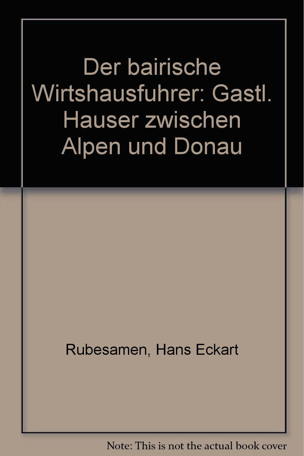 Der bairische Wirtshausführer. Gastliche Häuser zwischen Alpen und Donau Books