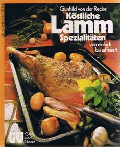 Die besten Lamm - Spezialitäten von einfach bis raffiniert Cooking & Enjoying