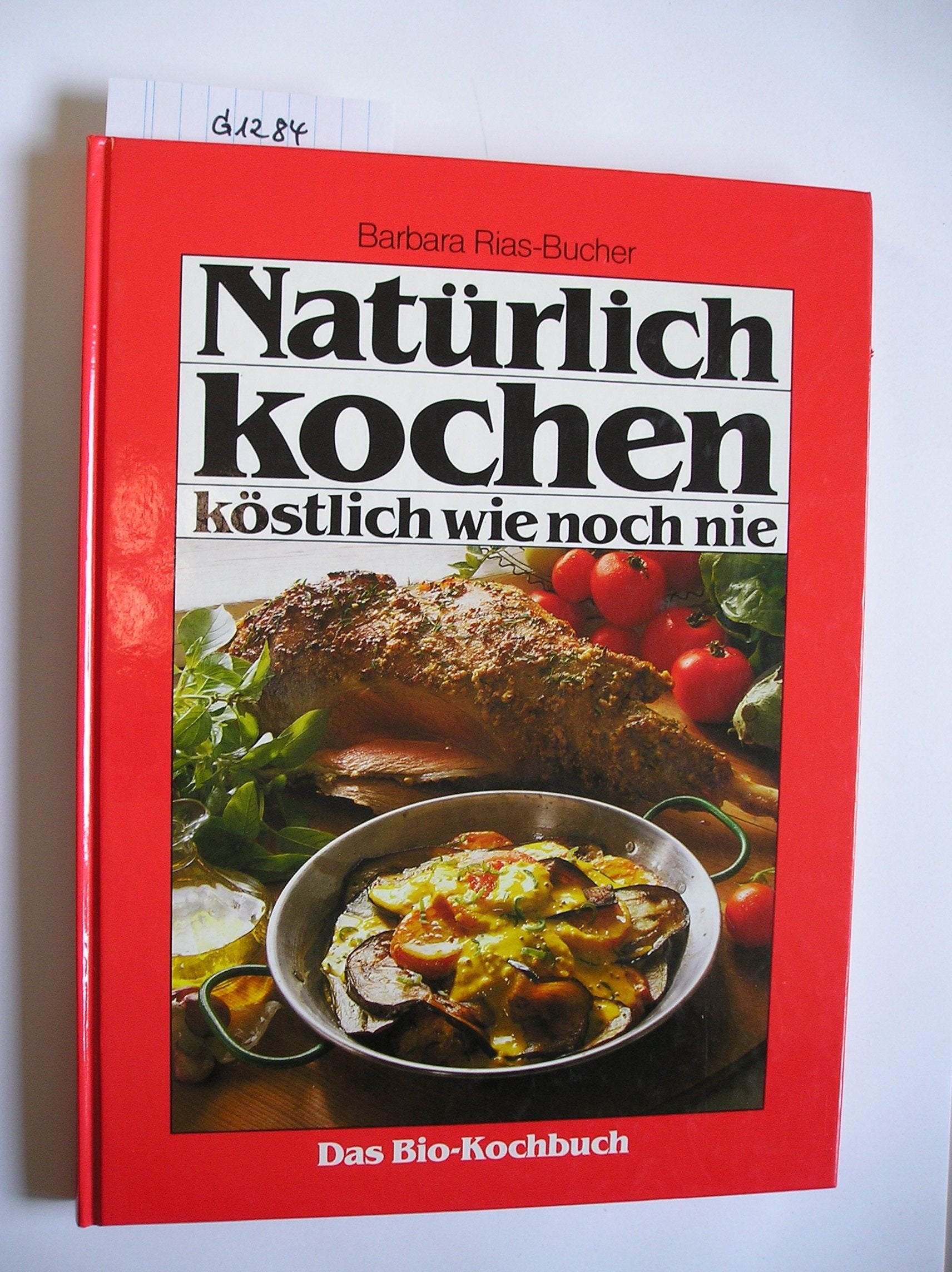 Natürlich kochen - köstlich wie noch nie: Das Bio-Kochbuch von GU Books