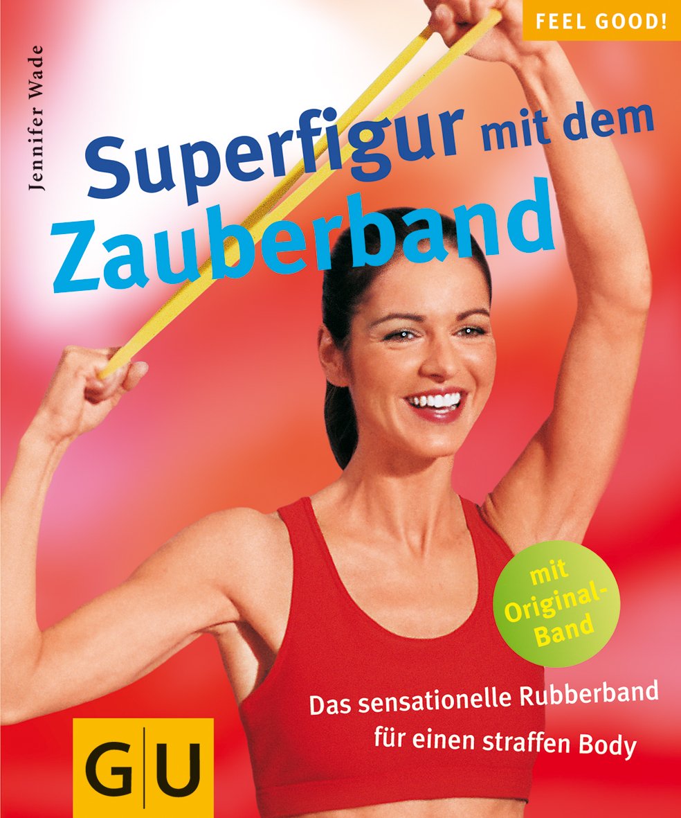 Zauberband, Superfigur mit dem (GU Feel good!) Health, Nutrition & Fitness