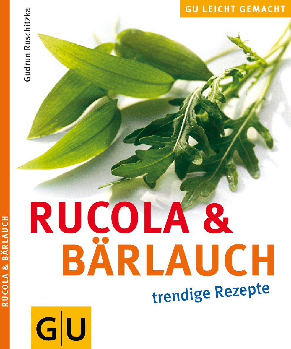 Rucola & Bärlauch: Trendige Rezepte (Jeden-Tag-Küche) Leisure, Home & Garden