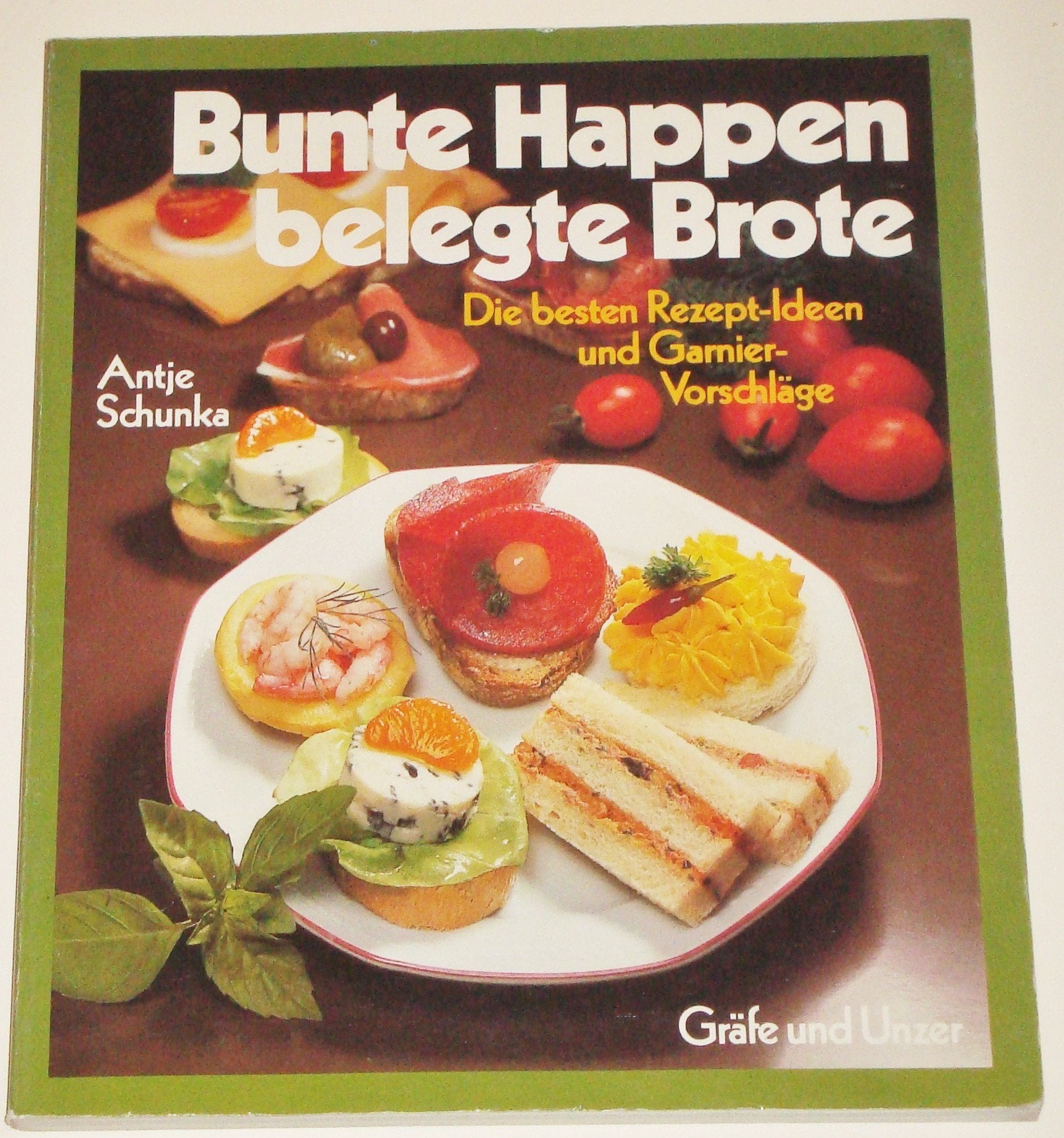 Bunte Happen, belegte Brote. Die besten Rezept- Ideen und Garnier- Vorschläge Books