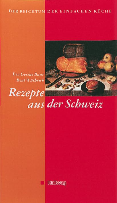 Der Reichtum der einfachen Küche, Rezepte aus der Schweiz Cooking & Enjoying