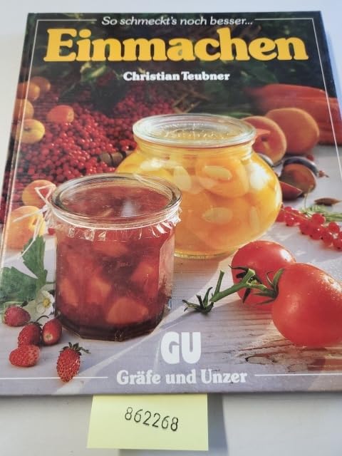 Einmachen. Das neue Bildkochbuch, jedes Rezept mit Farbfoto Cooking & Enjoying