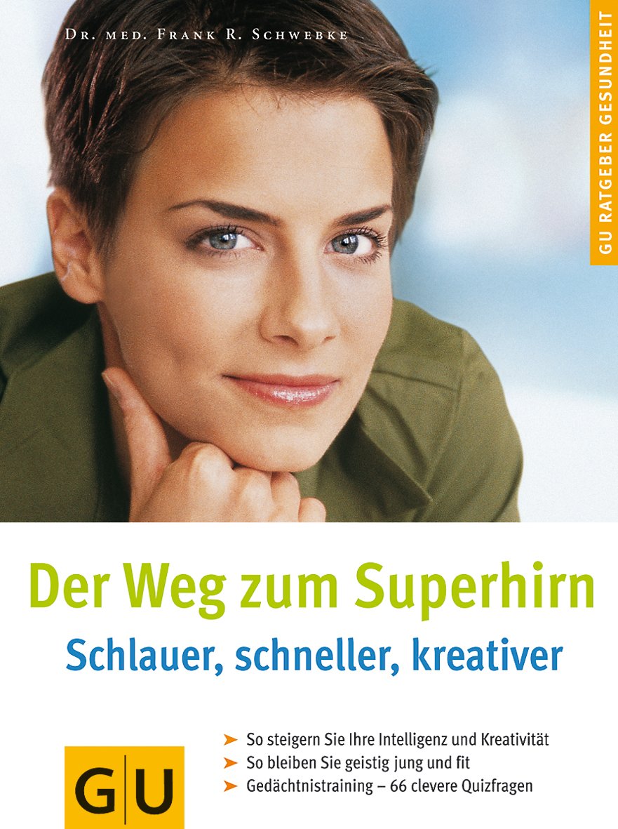 Der Weg zum Superhirn: Schlauer, schneller, kreativer Business, Finance & Career