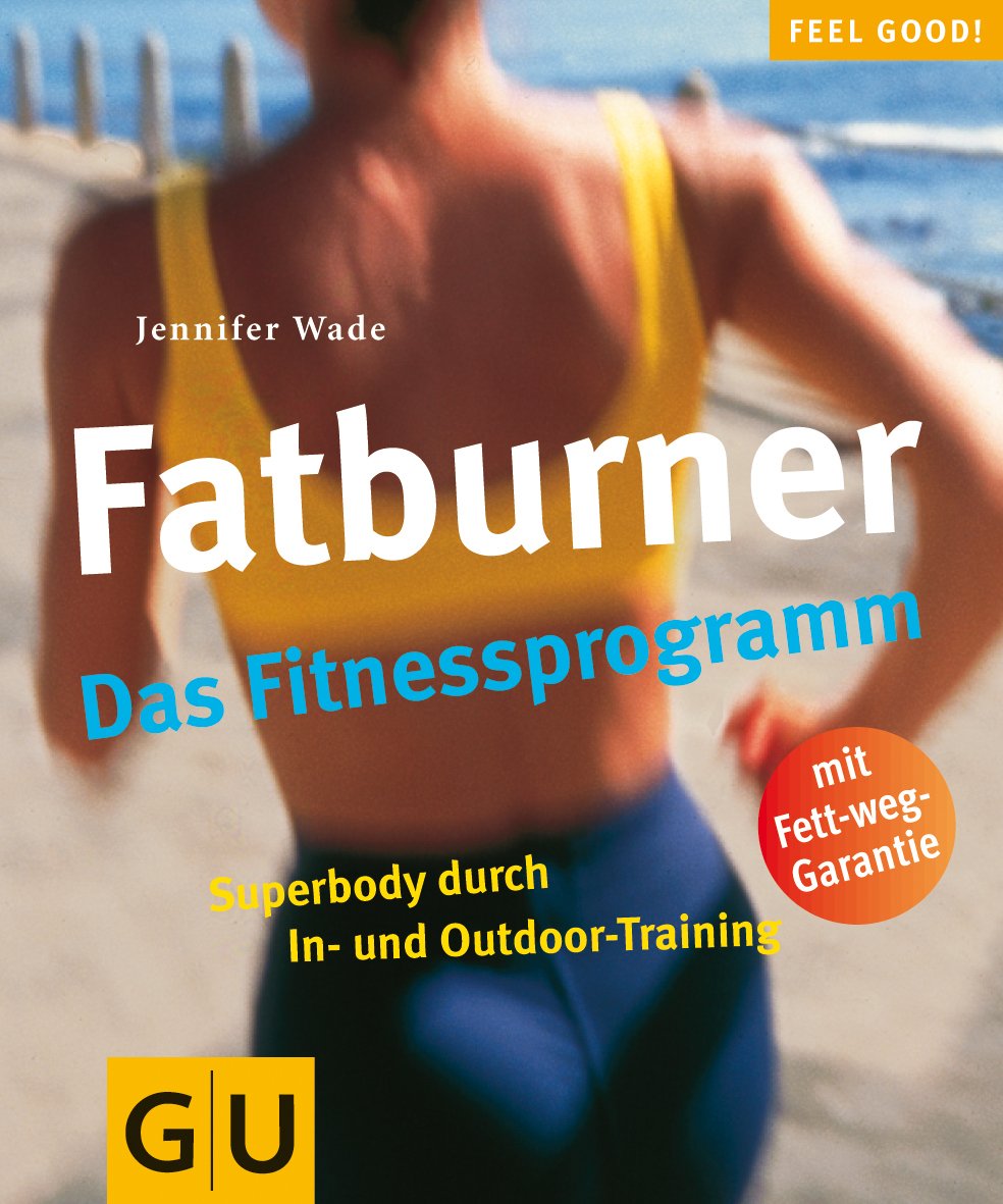 Fatburner. Das Fitnessprogramm (GU Feel good!) Leisure & Fun