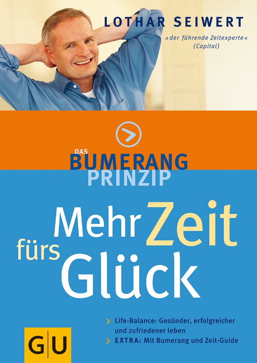 Das Bumerang-Prinzip: Mehr Zeit fürs Glück. Business, Finance & Career