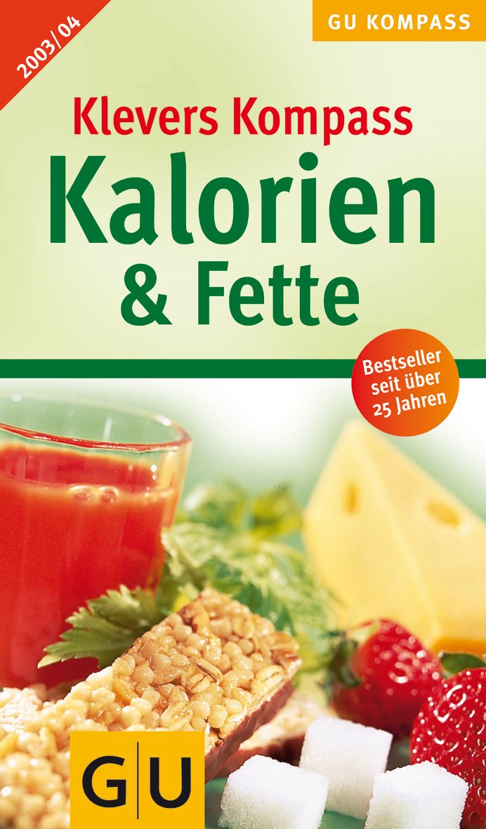 Klevers Kompass Kalorien & Fette 2003/2004 (GU Kompass Gesundheit) Health, Nutrition & Fitness