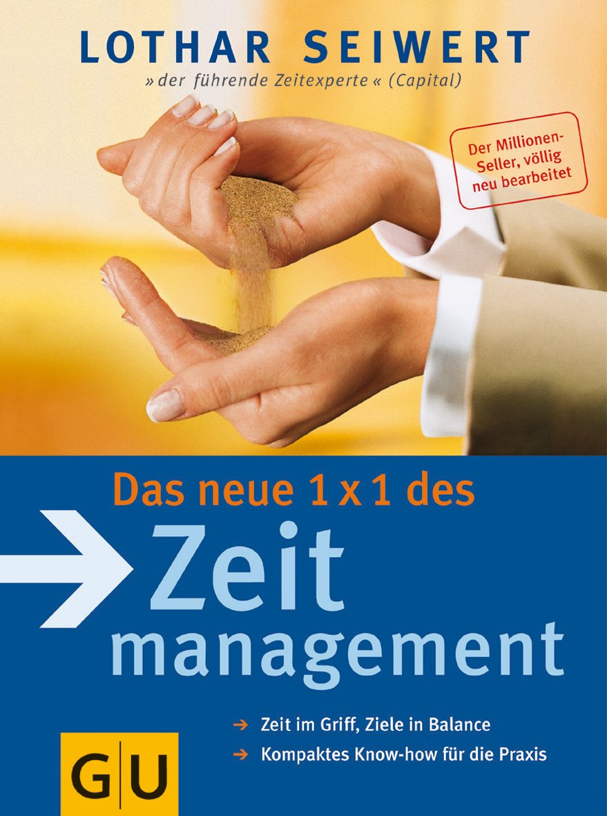 Das neue 1x1 des Zeitmanagement: Zeit im Griff, Ziele in Balance. Kompaktes Know-how für die Praxis Business, Finance & Career
