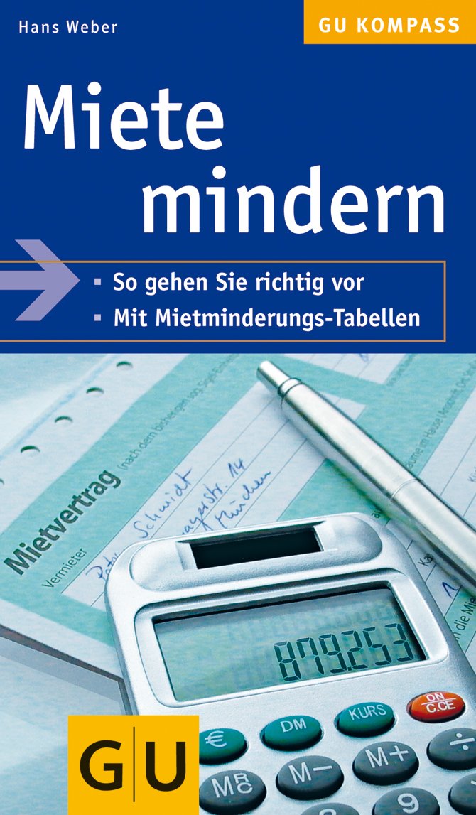 Miete mindern. So gehen Sie richtig vor. Mit Mietminderungs-Tabellen Legal advice