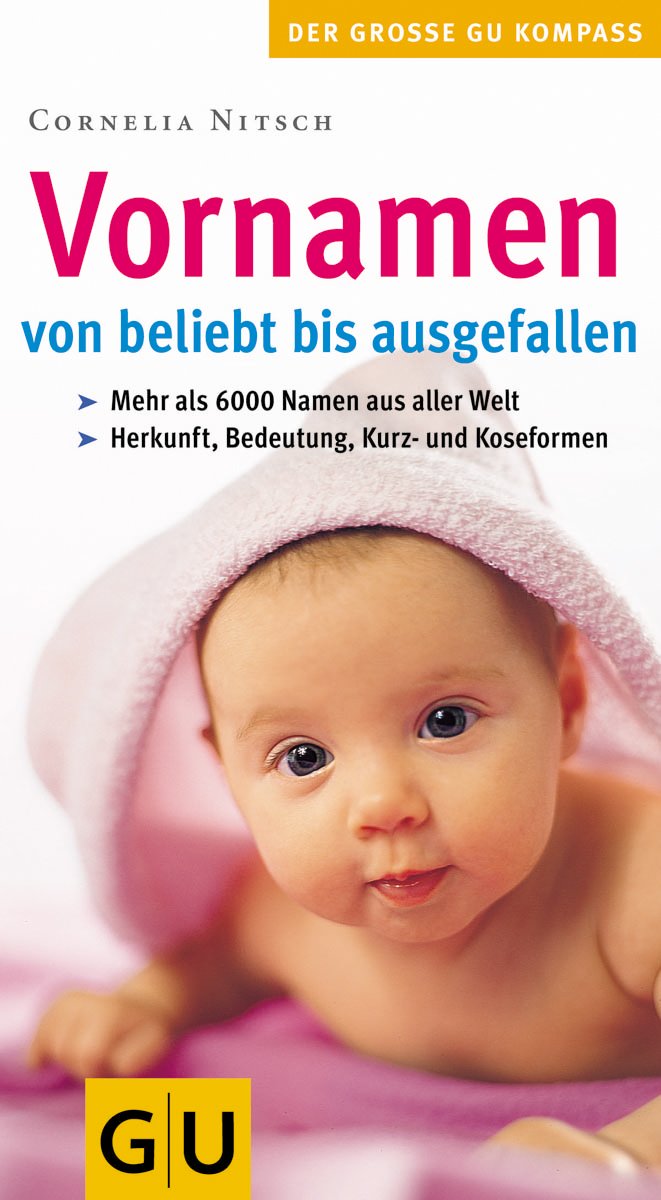 Vornamen - von beliebt bis ausgefallen (GU Großer Kompass Partnerschaft & Familie) Books