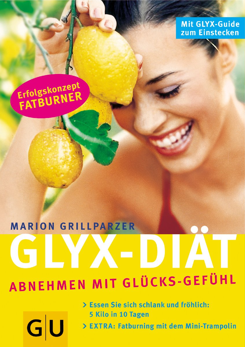 Die GLYX-Diät. Abnehmen mit Glücks-Gefühl Health, Nutrition & Fitness