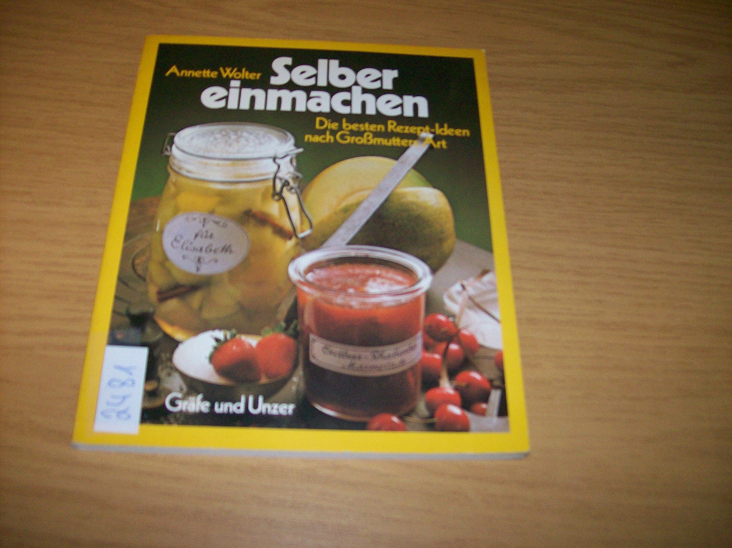 Selber einmachen. Die besten Rezept- Ideen nach Großmutters Art Books