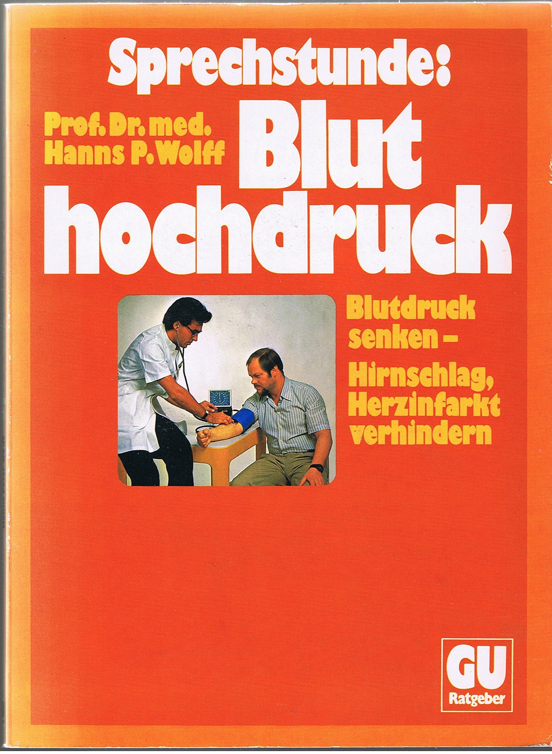 Sprechstunde: Bluthochdruck. Blutdruck senken, Hirnschlag, Herzinfarkt verhindern Health, Nutrition & Fitness