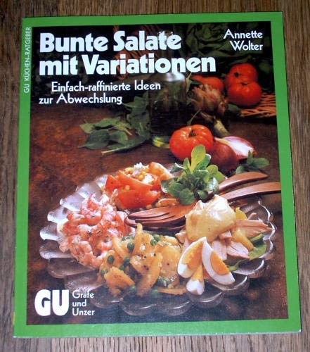 Bunte Salate mit Variationen (6246 010). Einfach-raffinierte Ideen zur Abwechslung Cooking & Enjoying
