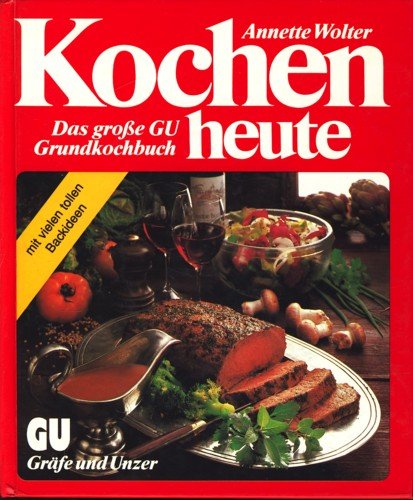 Kochen heute. Das große GU- Grundkochbuch Cooking & Enjoying Books