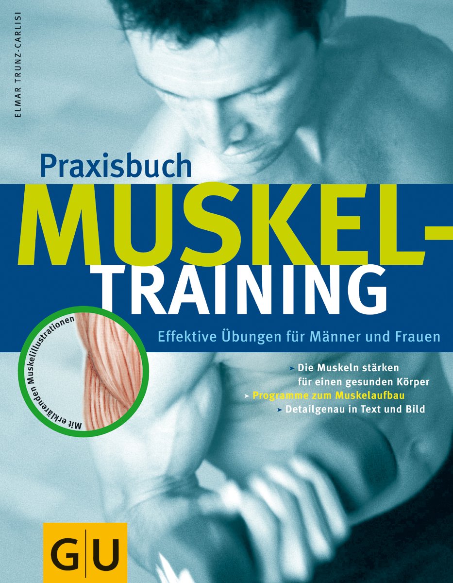 Praxisbuch Muskeltraining. Muskeln wirksam und gezielt aufbauen: effektive Übungen für Männer und Frauen Books