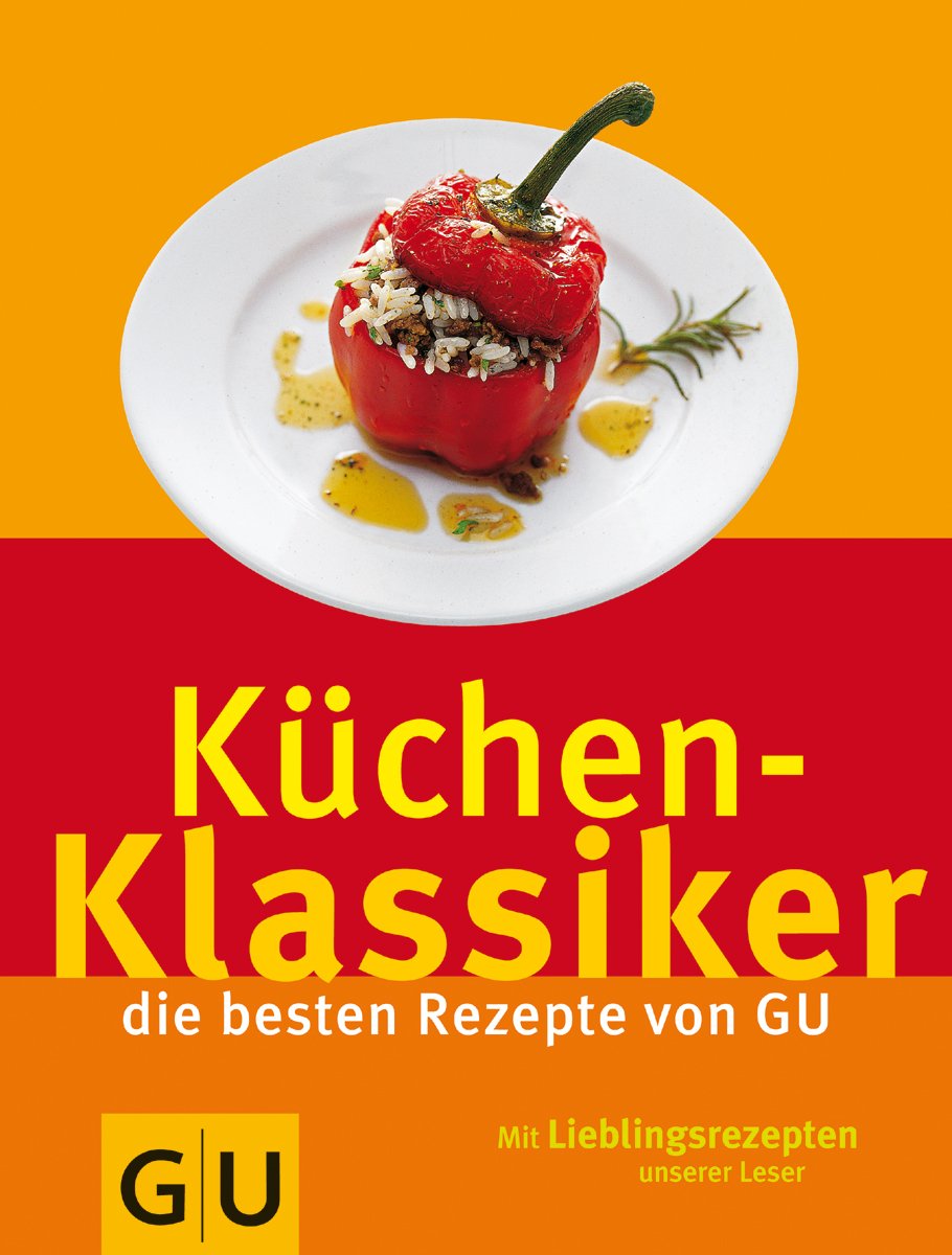 Küchenklassiker die besten Rezepte von GU - Mit Lieblingsrezepten unserer Leser Books