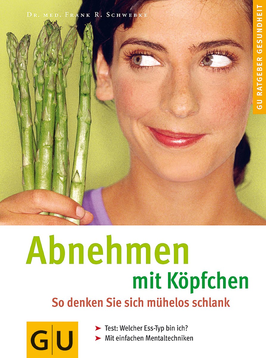 Abnehmen mit Köpfchen. GU Ratgeber Gesundheit Health, Nutrition & Fitness