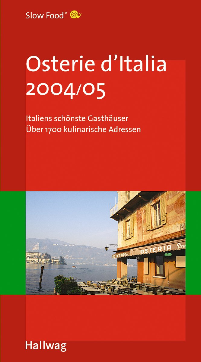 Osterie d'Italia 2004/05: Italiens schönste Gasthäuser (Hallwag Gastronomische Reiseführer) Cooking & Enjoying