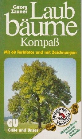 Zauners Laubbäume-Kompaß. Laubbäume in Wäldern, Parks und Gärten richtig bestimmen. (Mit 70 Farbfotos und 50 Zeichnungen) Garden & Plants