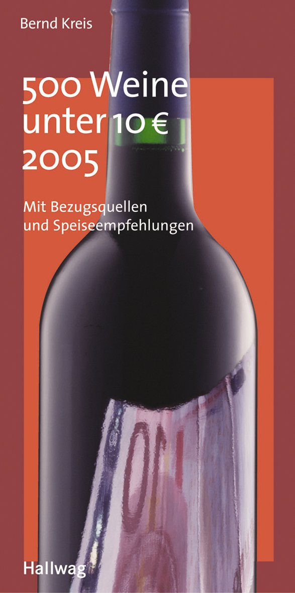 500 Weine unter 10EUR 2005 (Hallwag Maxikompasse) Cooking & Enjoying