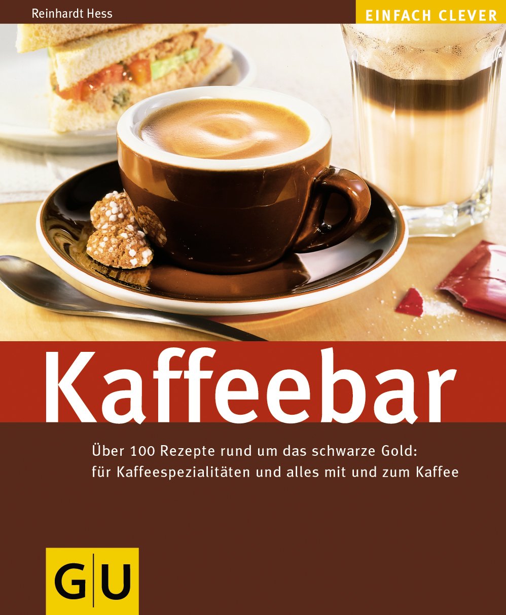 Kaffeebar: Über 100 Rezepte rund um das schwarze gold: für Kaffeespezialitäten und alles mit und zum Kaffee (GU Altproduktion) Cooking & Enjoying