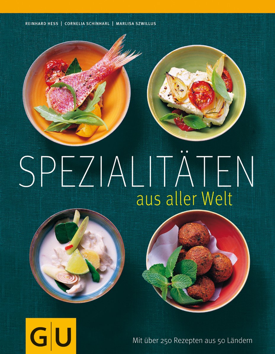 Spezialitäten aus aller Welt: Über 250 Rezepte aus 50 Ländern (GU Altproduktion) Cooking & Enjoying