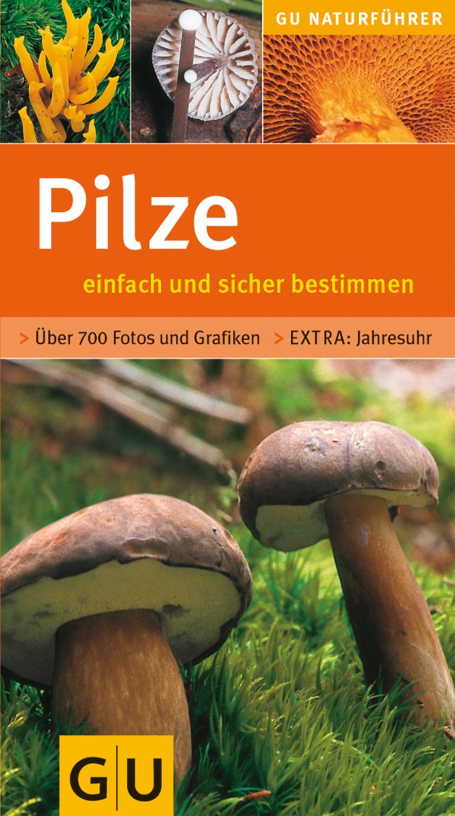 Pilze einfach und sicher bestimmen: Einfach und sicher bestimmen. Extra: Jahresuhr (GU Naturtitel) Leisure, Home & Garden