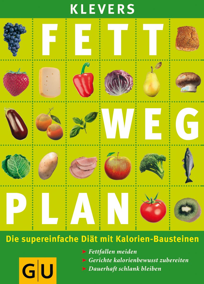 Klevers Fett weg Plan - Die supereinfache Diät mit Kalorien-Bausteinen Health, Nutrition & Fitness