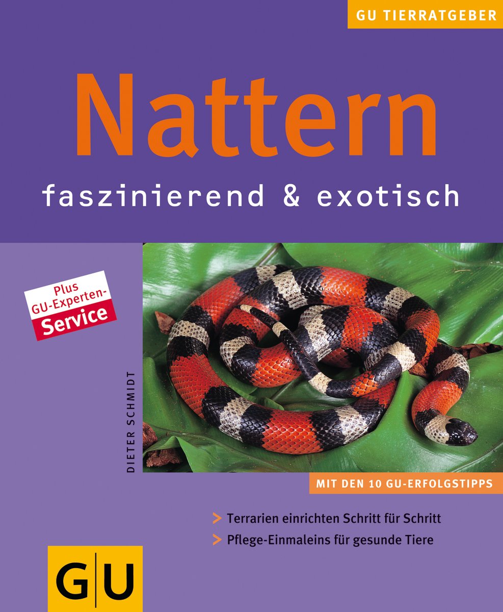 Nattern faszinierend & exotisch: Faszinierend & exotisch. Terrarien einrichten Schritt für Schritt. Pflege-Einmaleins für gesunde Tiere. Mit den 10 GU-Erfolgstipps. Plus GU-Experten-Service Pets