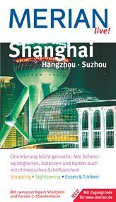 Shanghai Hangzhou Suzhou: Orientierung leicht gemacht: Alle Sehenswürdigkeiten, Adressen und Karten auch mit chinesischen Schriftzeichen! Shopping. ... & Trinken. Mit Zugangscode für www.merian.de Travel Books