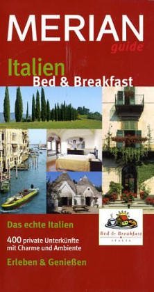 Italien Bed & Breakfast: Das echte Italien. 400 private Unterkünfte mit Charme und Ambiente. Erleben & Genießen Books