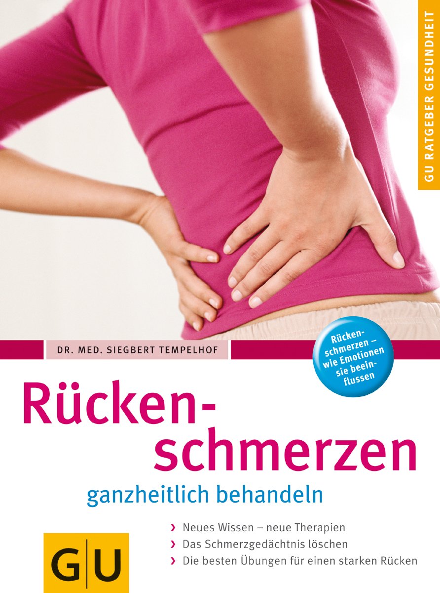 Rückenschmerzen ganzheitlich behandeln: Neues Wissen - neue Therapien. Das Schmerzgedächtnis löschen. Die besten Übungen für einen starken Rücken. Rückenschmerzen - wie Emotionen sie beeinflussen Business & Technology
