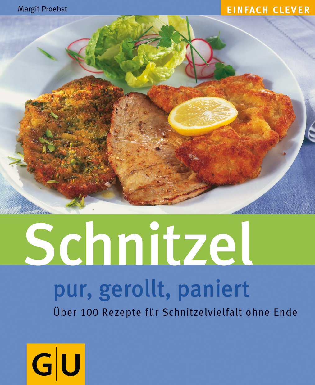 Schnitzel. Pur, gerollt, paniert. Über 100 Rezepte für Schnitzelvielfalt ohne Ende. Cooking & Enjoying