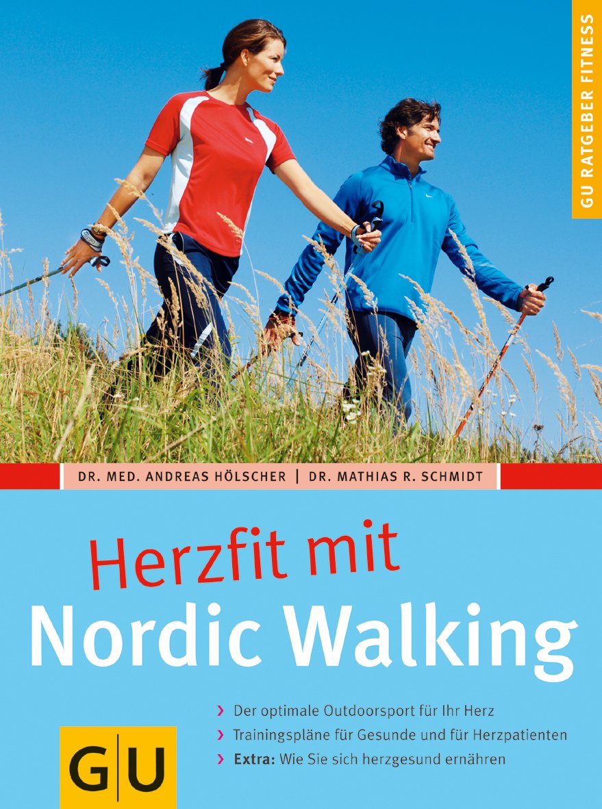 Nordic Walking, Herzfit mit: Der optimale Outdoorsport für Ihr Herz. Trainingspläne für Gesunde und Herzpatienten. Extra: Wie Sie sich herzgesund ernähren Health, Nutrition & Fitness