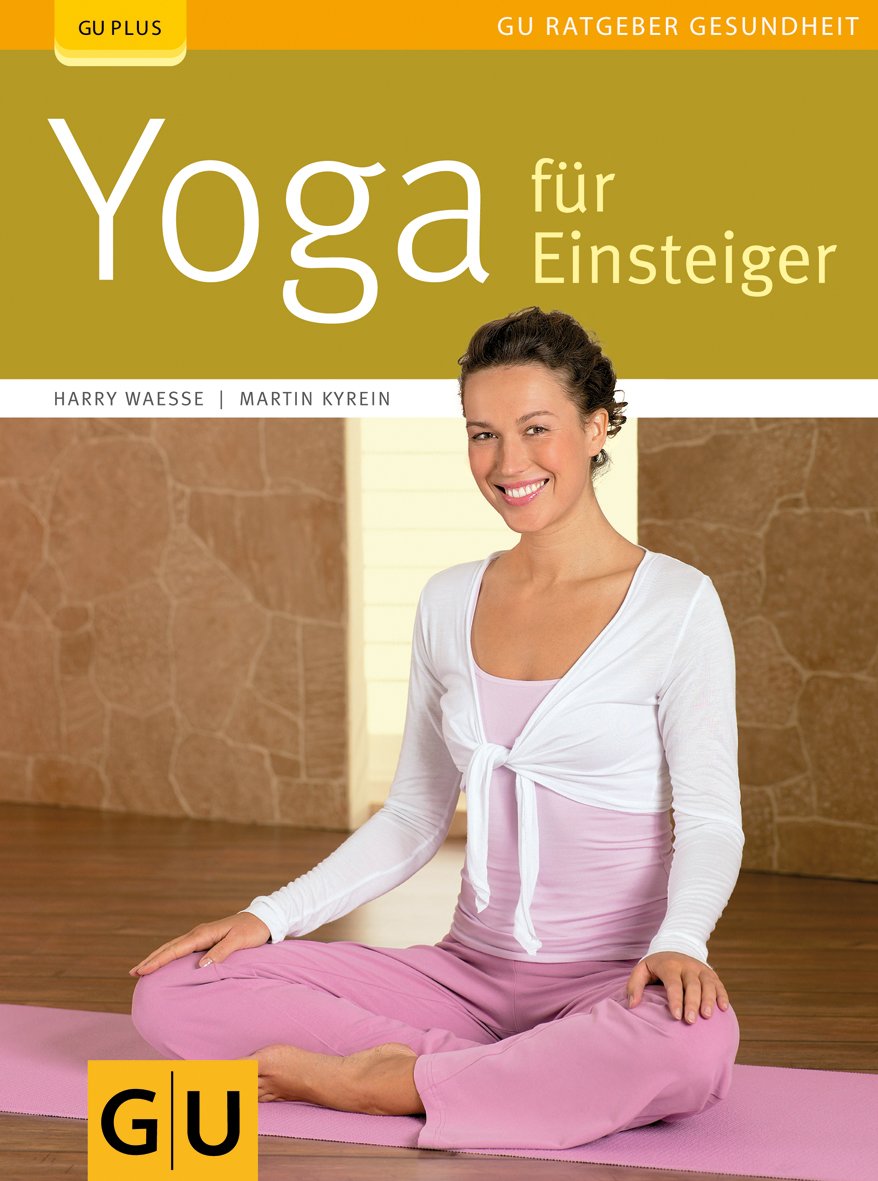 Yoga für Einsteiger (GU Ratgeber Gesundheit) Health, Nutrition & Fitness