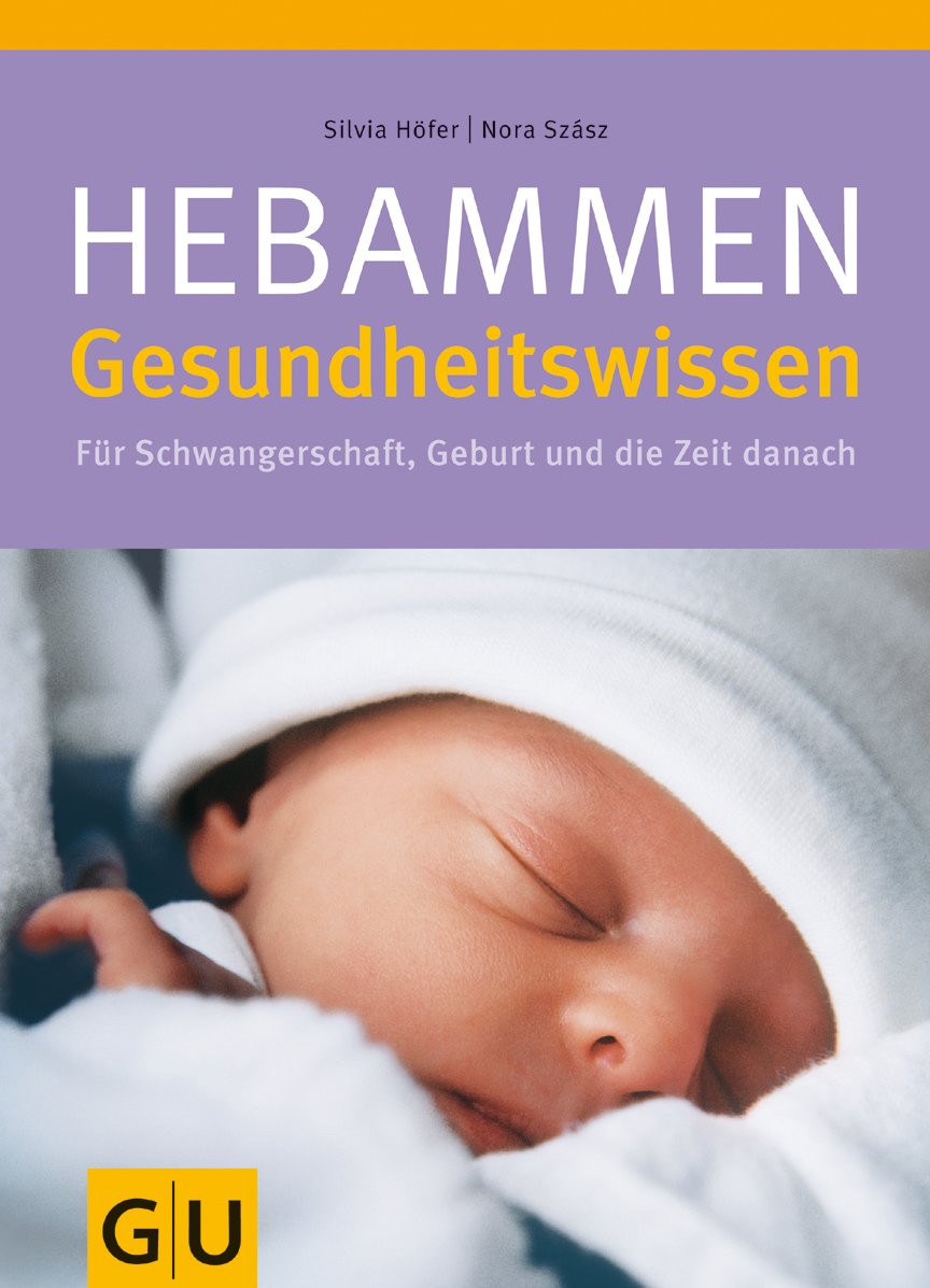 Hebammen-Gesundheitswissen: Für Schwangerschaft, Geburt und die Zeit danach Parents & Children